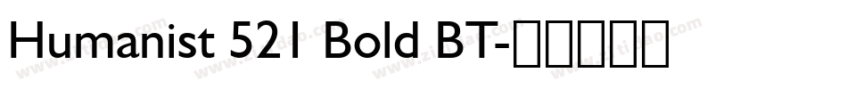 Humanist 521 Bold BT字体转换